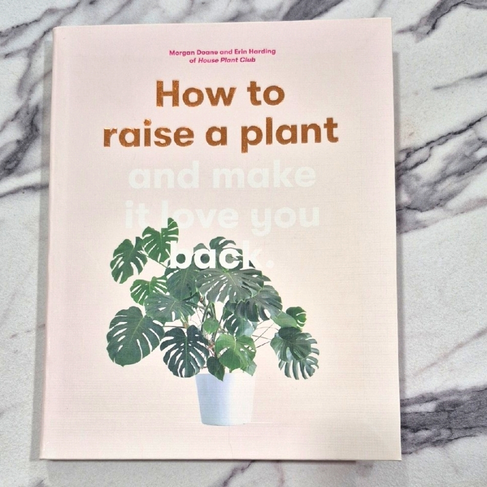 How to Raise a Plant & Make It Love You Back Coffee Table Book